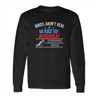 Birds Are Not Real Wake Up America Long Sleeve T-Shirt | Favorety