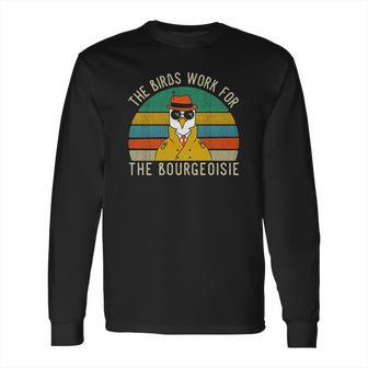 The Birds Work For The Bourgeoisie Vintage Long Sleeve T-Shirt | Favorety UK