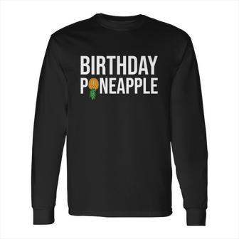 Birthday Pineapple Funny Swinger Upside Down Pineapple Gift Long Sleeve T-Shirt | Favorety CA