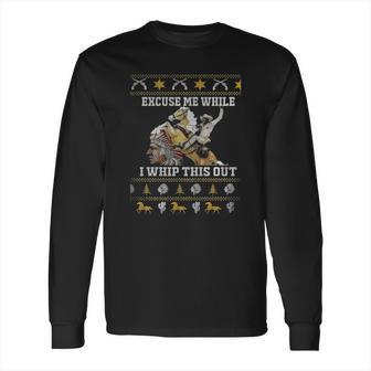 Blazing Saddles Excuse Me While I Whip This Out Long Sleeve T-Shirt | Favorety CA