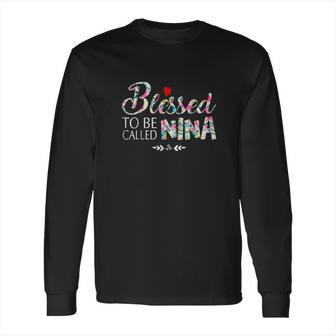 Blessed To Be Called Nina Long Sleeve T-Shirt | Favorety CA