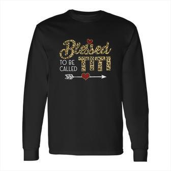 Blessed To Be Called Titi Leopart Long Sleeve T-Shirt | Favorety DE