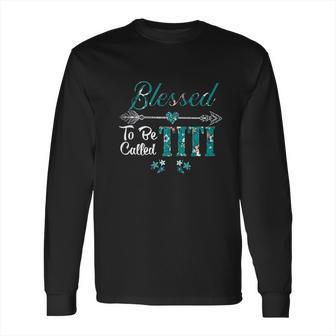 Blessed To Be Called Titi Long Sleeve T-Shirt | Favorety DE