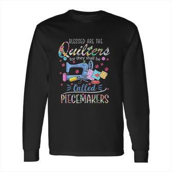 Blessed Are Piecemakers Long Sleeve T-Shirt | Favorety CA