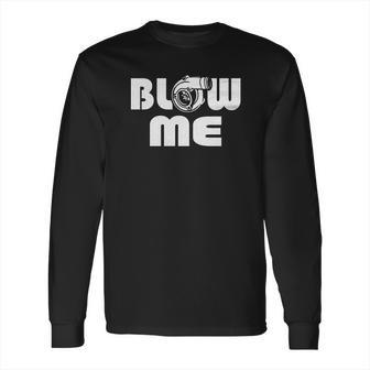 Blow Me Jdm Racing Turbo Racing Long Sleeve T-Shirt | Favorety AU