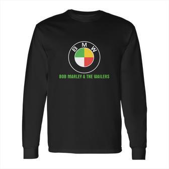 Bmw Bob Marley And The Wailers Shirt Long Sleeve T-Shirt | Favorety CA