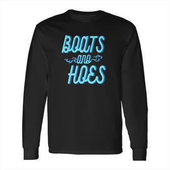 Boats And Hoes Funny Fashion Long Sleeve T-Shirt | Favorety DE