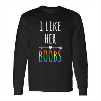 I Like Her Boobs Gift Gay Pride Lesbian Gift Long Sleeve T-Shirt | Favorety CA