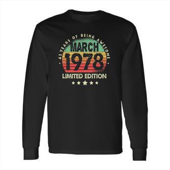 Born In March 1978 Vintage Limited Edition 43Rd Birthday Long Sleeve T-Shirt | Favorety DE