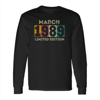 Born In March 1989 32Nd Birthday Gift 32 Years Old Long Sleeve T-Shirt | Favorety AU