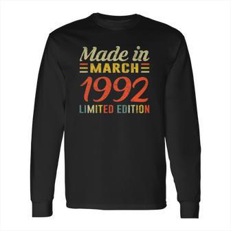 Born March 1992 Birthday Gift Made In 1992 30 Years Old Long Sleeve T-Shirt | Favorety