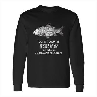 Born To Swim Ocean Is A Fuck Kill Em All 1989 Long Sleeve T-Shirt | Favorety CA