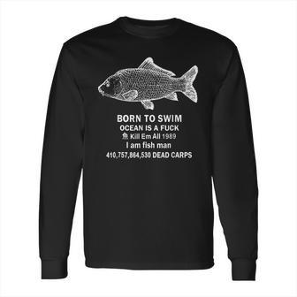 Born To Swim Ocean Is A Fuck Kill Em All 1989 Long Sleeve T-Shirt | Favorety DE