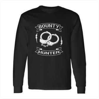 Bounty Hunter Bondsperson Fugitive Recovery Agent Long Sleeve T-Shirt | Favorety UK