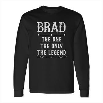 Brad The One The Only The Legend Long Sleeve T-Shirt | Favorety UK