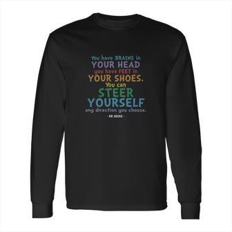 Brains And Feet Quote Dr Seuss Tshirt Long Sleeve T-Shirt | Favorety DE