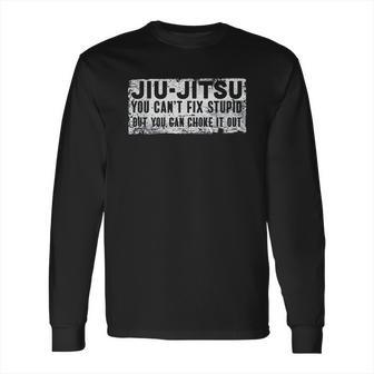 Brazilian Jiu Jitsu Jiu Jitsu Funny You Cant Gift Long Sleeve T-Shirt | Favorety