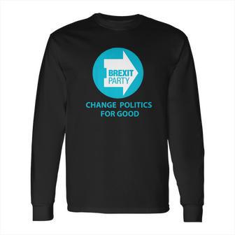 Brexit Party Britain Logo Change Politics For Good Long Sleeve T-Shirt | Favorety DE