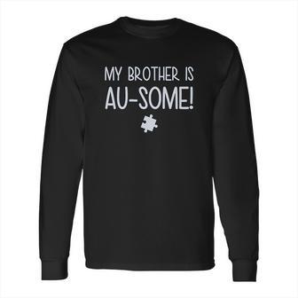 My Brother Is Ausome Autism Awareness Siblings Long Sleeve T-Shirt | Favorety DE