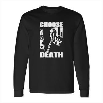 Budd Dwyer Choose Death Long Sleeve T-Shirt | Favorety