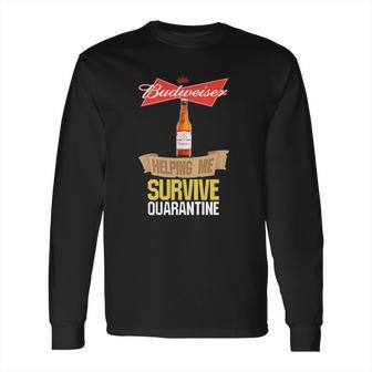 Budweiser Helping Me Survive Quarantine Long Sleeve T-Shirt | Favorety AU