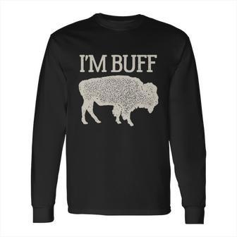 I Am Buff Gift For Lovers Long Sleeve T-Shirt | Favorety AU