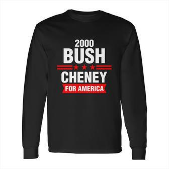 Bush Cheney 2000 Election Campaign Gift Long Sleeve T-Shirt | Favorety CA