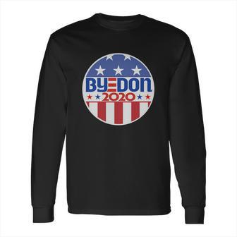 Byedon 2020 Funny Antibtrump Gift Long Sleeve T-Shirt | Favorety