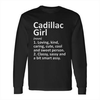 Cadillac Girl Mi Michigan Funny City Home Roots Gift Long Sleeve T-Shirt | Favorety