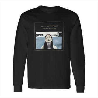 Cage The Elephant Tell Me I Am Pretty Long Sleeve T-Shirt | Favorety DE