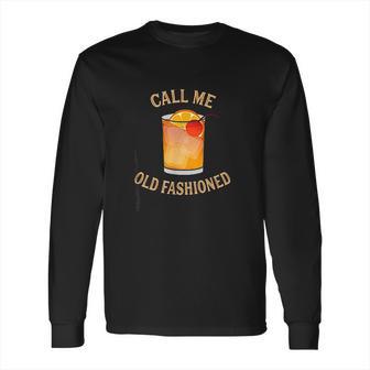 Call Me Old Fashioned Bartender Classic Cocktail Mixologist Long Sleeve T-Shirt | Favorety