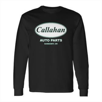 Callahan Auto Parts Sandusky Ohio Retro 90S Funny Tommy Boy Long Sleeve T-Shirt | Favorety DE