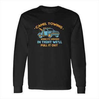 Camel Towing Successfully Pulling Out Long Sleeve T-Shirt | Favorety CA