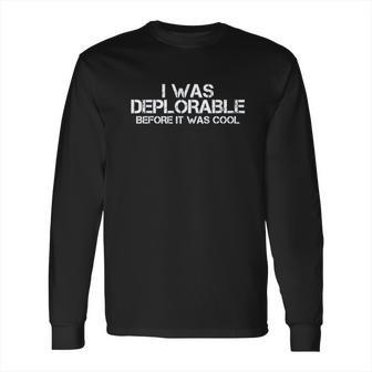 Campus Apparel I Was Deplorable Before It Was Cool Basic Long Sleeve T-Shirt | Favorety