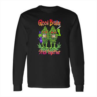 Cannabis Good Buds Stick Together Weed Shirt Long Sleeve T-Shirt | Favorety DE