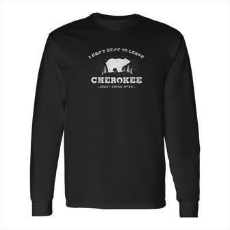 Cant Bear To Leave Cherokee North Carolina Long Sleeve T-Shirt | Favorety