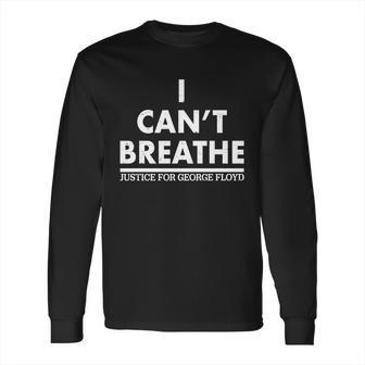 I Cant Breathe Justice For George Floyd Support Blm Long Sleeve T-Shirt | Favorety UK