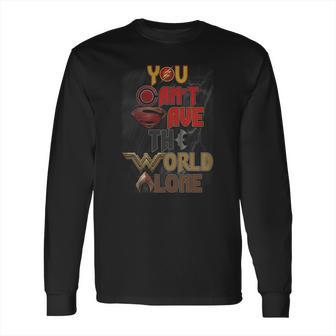 You Cant Save The World Alone Long Sleeve T-Shirt | Favorety AU