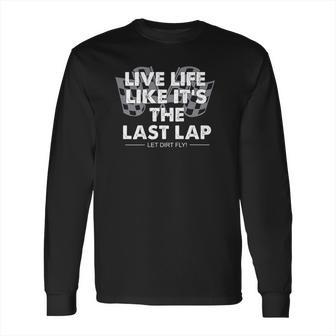 Car Racing Quotes Late Model Modified Dirt Track Racing Long Sleeve T-Shirt | Favorety CA