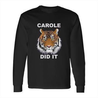 Carole Did It Carole Baskin Carole Baskin Did It Tiger King Carole Long Sleeve T-Shirt | Favorety DE