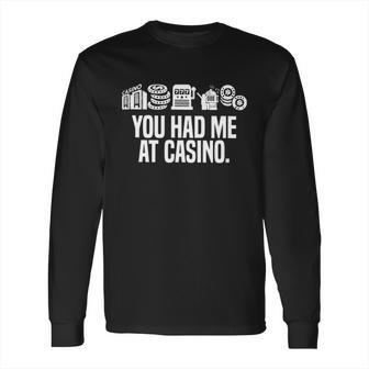 You Had Me At Casino Classic Long Sleeve T-Shirt | Favorety AU