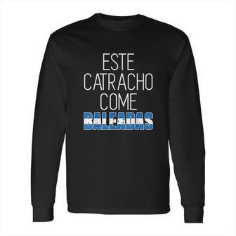 Catracho Come Baleadas Long Sleeve T-Shirt | Favorety UK