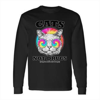 Cats Not Drugs Ok Sometimes Drugs Long Sleeve T-Shirt | Favorety CA