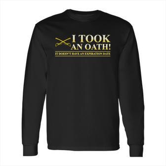 Cavalry Us Army I Took An Oath It Do Not Have An Expiration Date Long Sleeve T-Shirt | Favorety AU