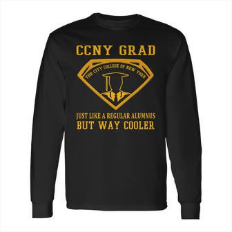 Ccny Grad Just Like A Regular Alumnus But Way Cooler Long Sleeve T-Shirt | Favorety DE