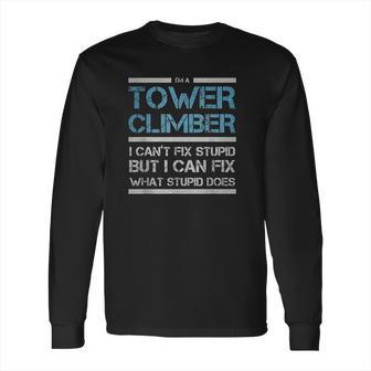 Cell Tower Climber I Wasnt Listening Tower Worker Long Sleeve T-Shirt | Favorety DE