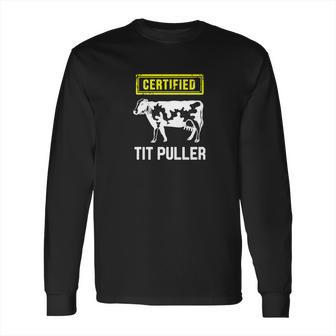 Certified Tit Puller Funny Cow Farming Gift Long Sleeve T-Shirt | Favorety DE