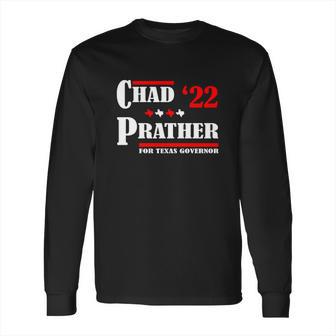 Chad Prather 2022 For Texas Governor Long Sleeve T-Shirt | Favorety DE