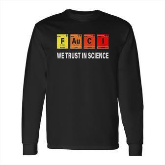 Chemistry Fauci Elements Periodic Table F Au C I Long Sleeve T-Shirt | Favorety