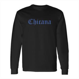 Chicana Hispanic Long Sleeve T-Shirt | Favorety CA